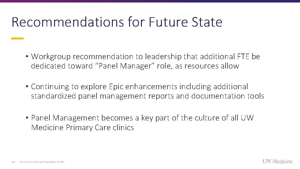 Recommendations for Future State • Workgroup recommendation to leadership that additional FTE be dedicated Recommendations for Future State • Workgroup recommendation to leadership that additional FTE be dedicated