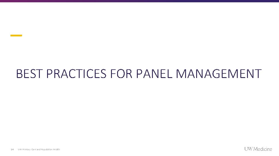BEST PRACTICES FOR PANEL MANAGEMENT 14 UW Primary Care and Population Health BEST PRACTICES FOR PANEL MANAGEMENT 14 UW Primary Care and Population Health