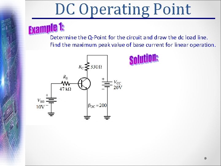 DC Operating Point Determine the Q-Point for the circuit and draw the dc load