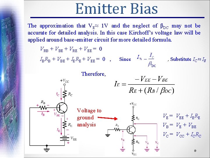 Emitter Bias The approximation that VE≈ 1 V and the neglect of βDC may