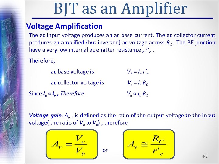 BJT as an Amplifier Voltage Amplification The ac input voltage produces an ac base