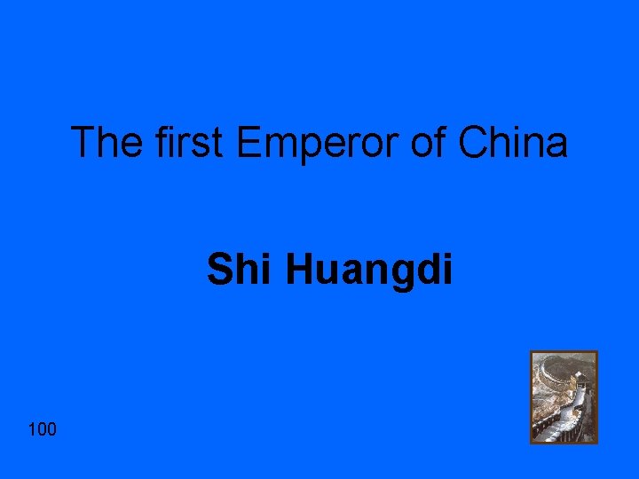 The first Emperor of China Shi Huangdi 100 