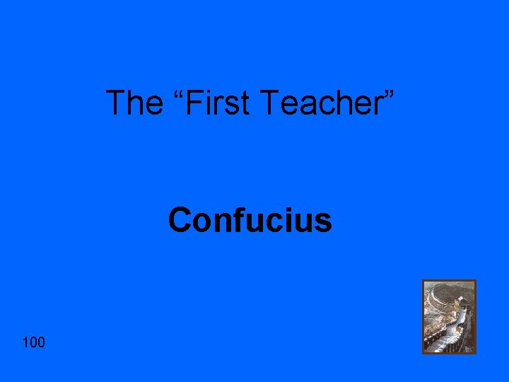 The “First Teacher” Confucius 100 