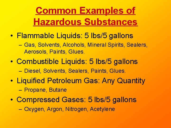 Common Examples of Hazardous Substances • Flammable Liquids: 5 lbs/5 gallons – Gas, Solvents, Common Examples of Hazardous Substances • Flammable Liquids: 5 lbs/5 gallons – Gas, Solvents,