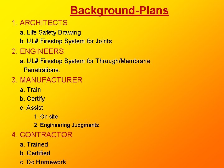 Background-Plans 1. ARCHITECTS a. Life Safety Drawing b. UL# Firestop System for Joints 2. Background-Plans 1. ARCHITECTS a. Life Safety Drawing b. UL# Firestop System for Joints 2.