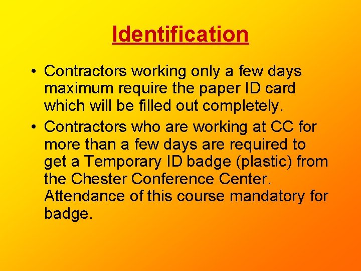 Identification • Contractors working only a few days maximum require the paper ID card Identification • Contractors working only a few days maximum require the paper ID card