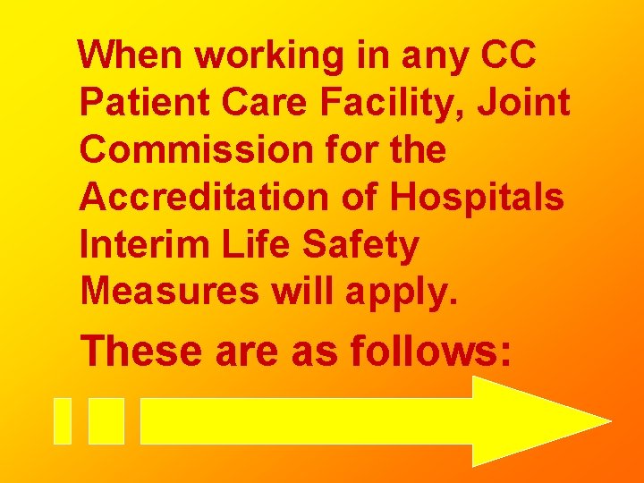 When working in any CC Patient Care Facility, Joint Commission for the Accreditation of When working in any CC Patient Care Facility, Joint Commission for the Accreditation of