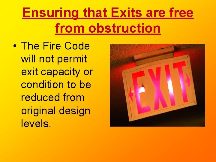Ensuring that Exits are free from obstruction • The Fire Code will not permit Ensuring that Exits are free from obstruction • The Fire Code will not permit