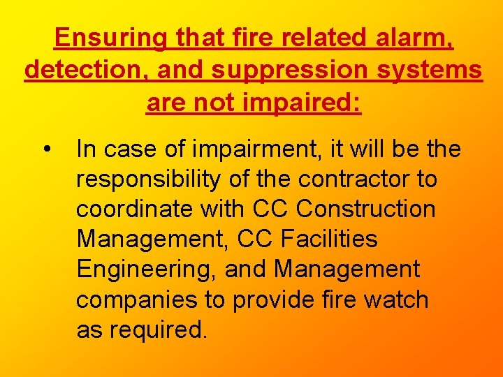 Ensuring that fire related alarm, detection, and suppression systems are not impaired: • In Ensuring that fire related alarm, detection, and suppression systems are not impaired: • In