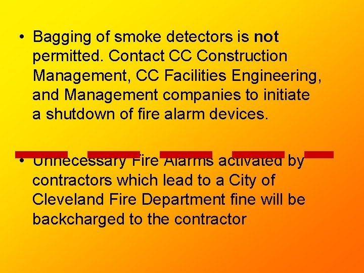 • Bagging of smoke detectors is not permitted. Contact CC Construction Management, CC • Bagging of smoke detectors is not permitted. Contact CC Construction Management, CC