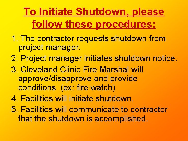 To Initiate Shutdown, please follow these procedures: 1. The contractor requests shutdown from project To Initiate Shutdown, please follow these procedures: 1. The contractor requests shutdown from project