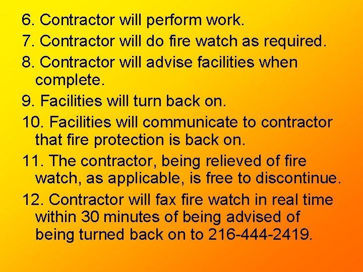 6. Contractor will perform work. 7. Contractor will do fire watch as required. 8. 6. Contractor will perform work. 7. Contractor will do fire watch as required. 8.