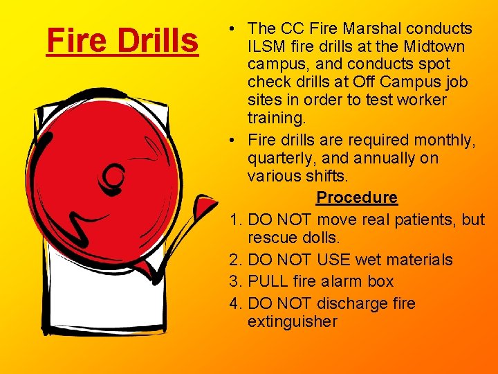 Fire Drills • The CC Fire Marshal conducts ILSM fire drills at the Midtown Fire Drills • The CC Fire Marshal conducts ILSM fire drills at the Midtown