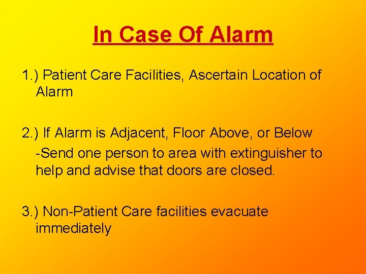 In Case Of Alarm 1. ) Patient Care Facilities, Ascertain Location of Alarm 2. In Case Of Alarm 1. ) Patient Care Facilities, Ascertain Location of Alarm 2.