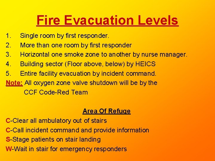 Fire Evacuation Levels 1. Single room by first responder. 2. More than one room Fire Evacuation Levels 1. Single room by first responder. 2. More than one room