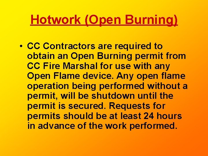 Hotwork (Open Burning) • CC Contractors are required to obtain an Open Burning permit Hotwork (Open Burning) • CC Contractors are required to obtain an Open Burning permit