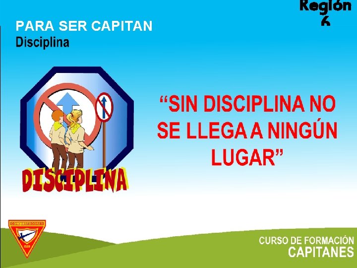 PARA SER CAPITAN . Región 6 