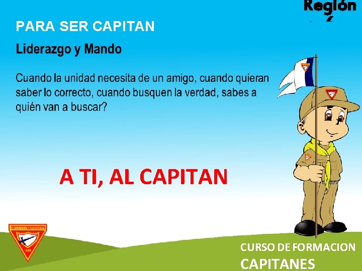 PARA SER CAPITAN Región 6 AATI, AL CAPITAN TI, EL CAPITAN CURSO DE FORMACION