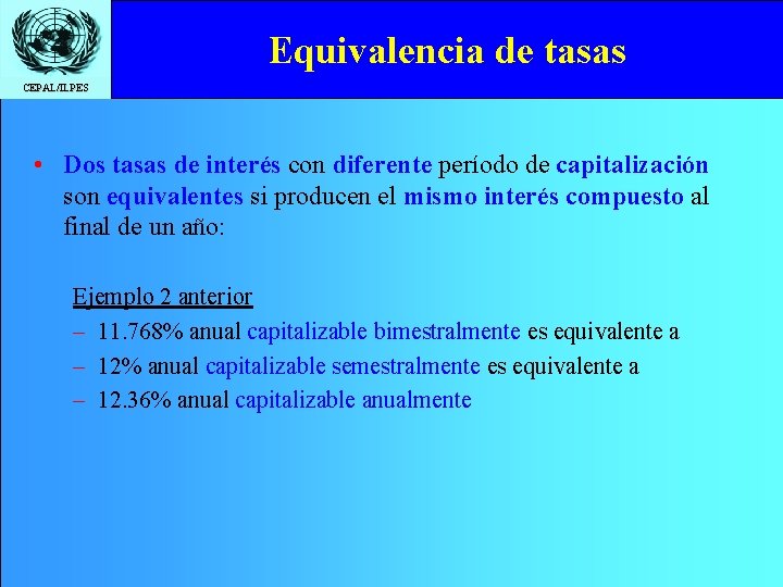 Equivalencia de tasas CEPAL/ILPES • Dos tasas de interés con diferente período de capitalización