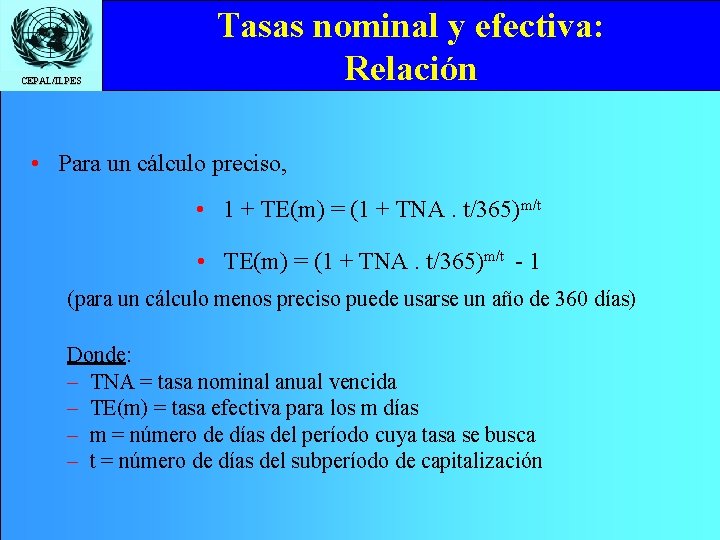 CEPAL/ILPES Tasas nominal y efectiva: Relación • Para un cálculo preciso, • 1 +