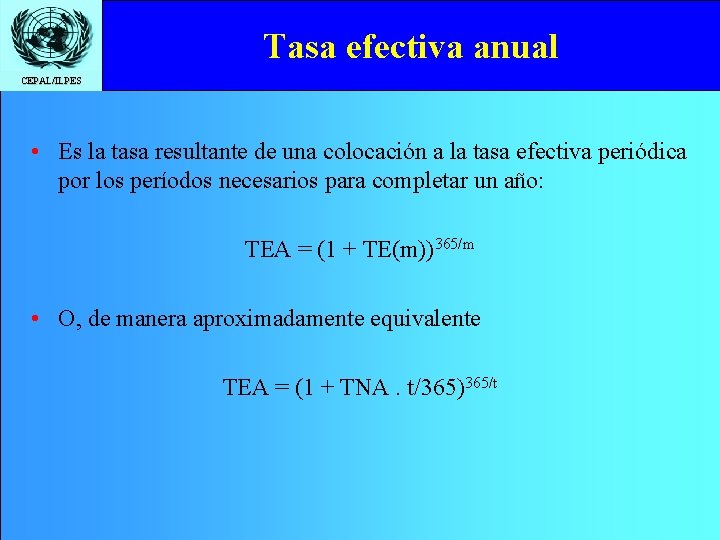 Tasa efectiva anual CEPAL/ILPES • Es la tasa resultante de una colocación a la