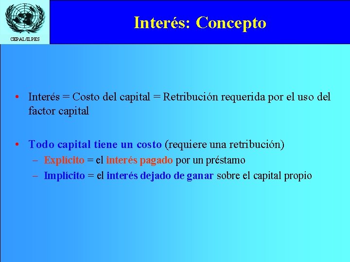 Interés: Concepto CEPAL/ILPES • Interés = Costo del capital = Retribución requerida por el