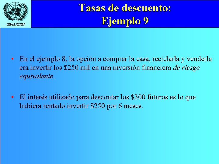 CEPAL/ILPES Tasas de descuento: Ejemplo 9 • En el ejemplo 8, la opción a