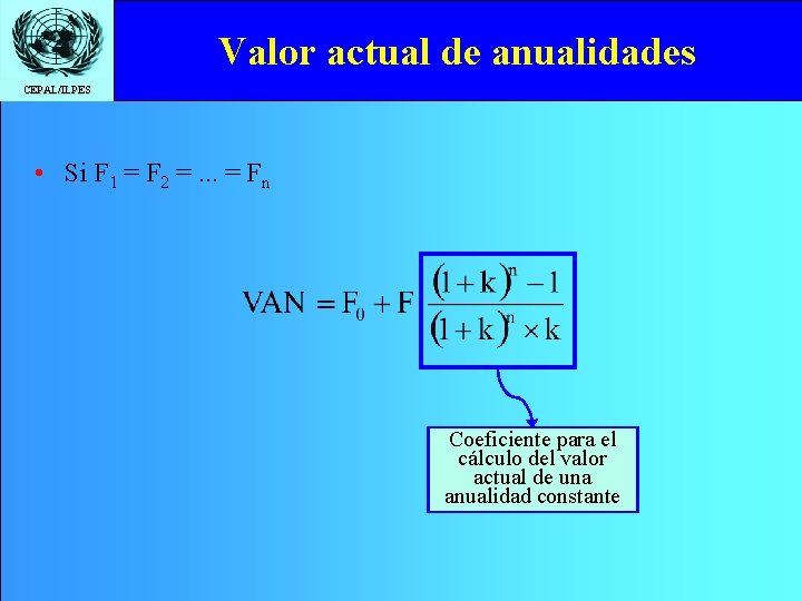 Valor actual de anualidades CEPAL/ILPES • Si F 1 = F 2 =. .