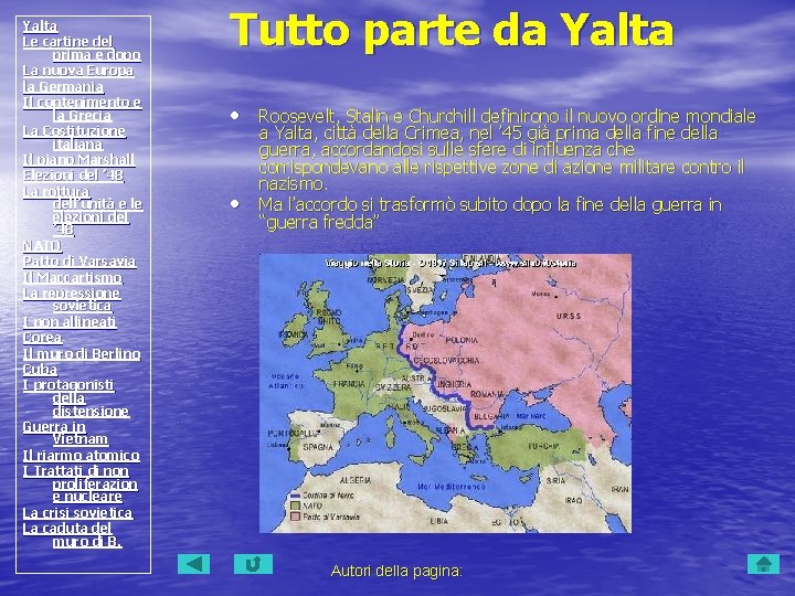 Yalta Le cartine del prima e dopo La nuova Europa la Germania Il contenimento