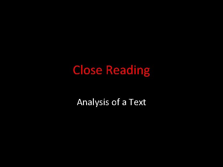 Close Reading Analysis of a Text Close Reading Analysis of a Text