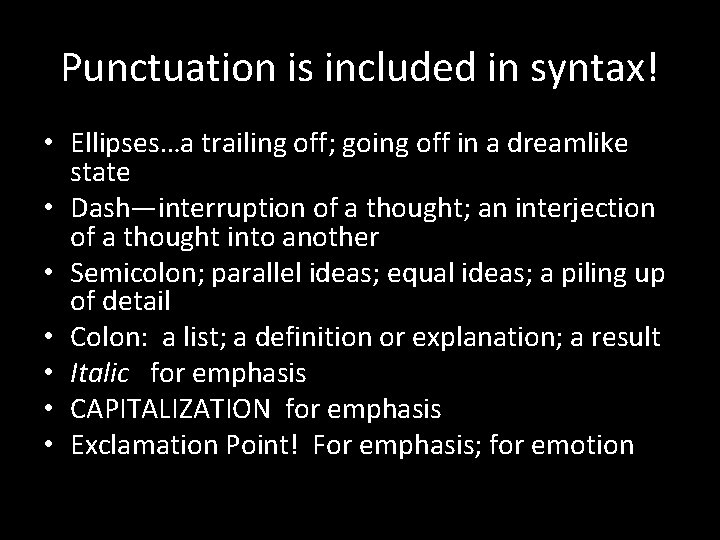 Punctuation is included in syntax! • Ellipses…a trailing off; going off in a dreamlike Punctuation is included in syntax! • Ellipses…a trailing off; going off in a dreamlike