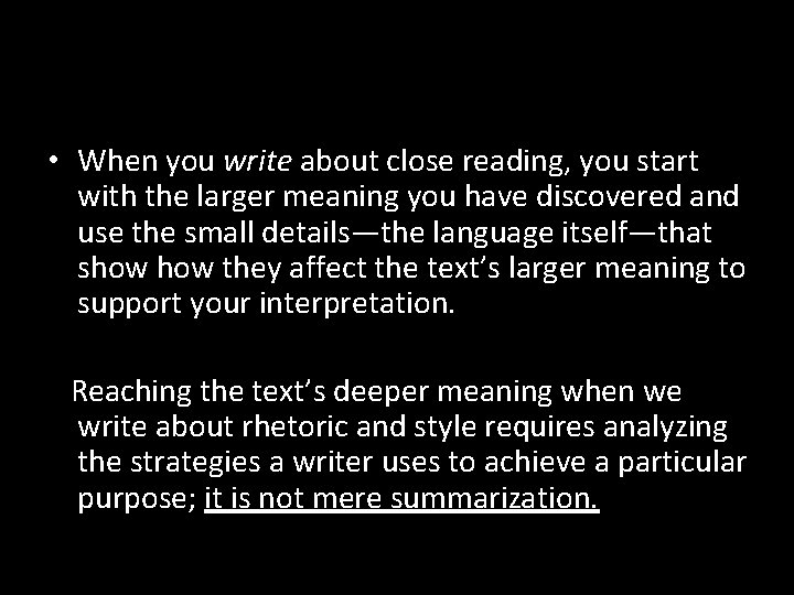 • When you write about close reading, you start with the larger meaning • When you write about close reading, you start with the larger meaning