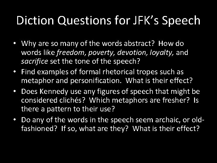 Diction Questions for JFK’s Speech • Why are so many of the words abstract? Diction Questions for JFK’s Speech • Why are so many of the words abstract?