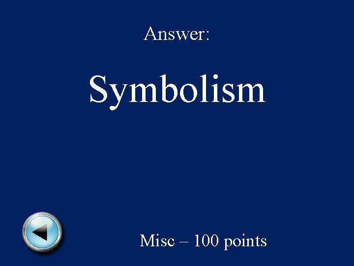 Answer: Symbolism Misc – 100 points 