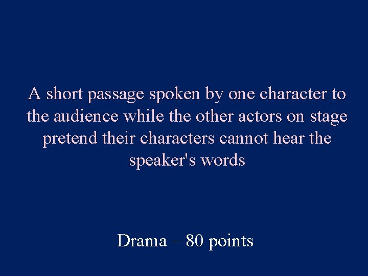 A short passage spoken by one character to the audience while the other actors