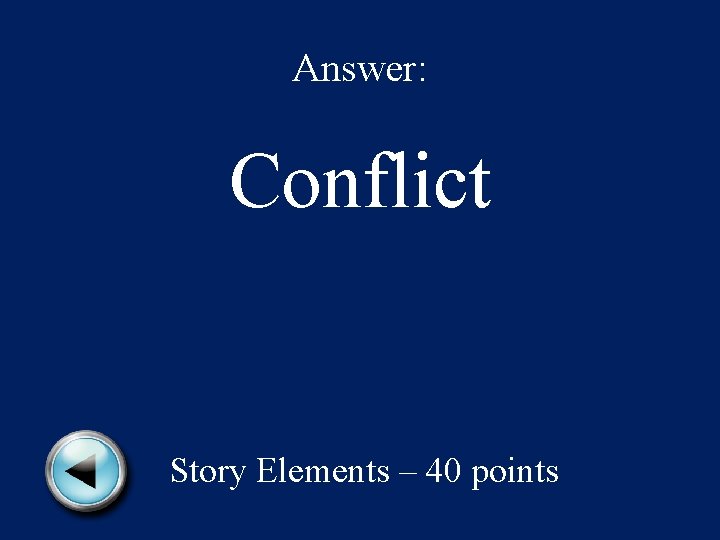 Answer: Conflict Story Elements – 40 points 