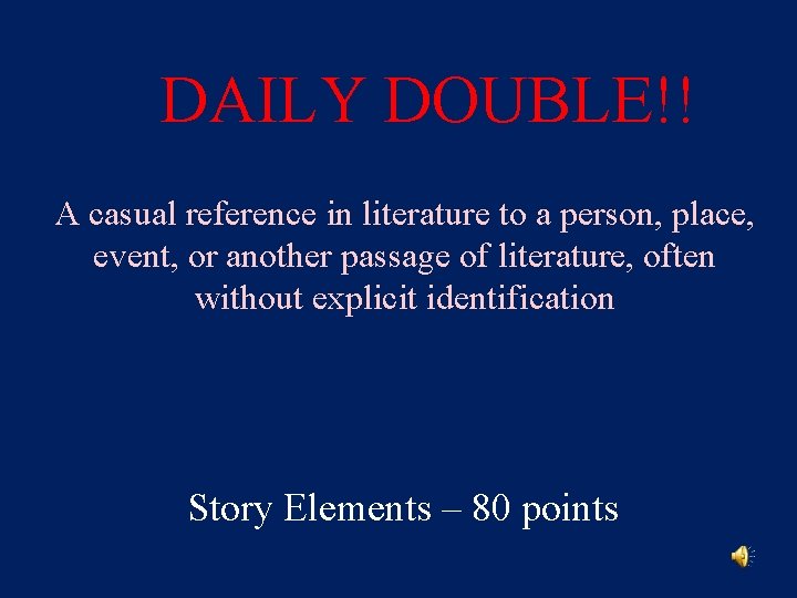 DAILY DOUBLE!! A casual reference in literature to a person, place, event, or another