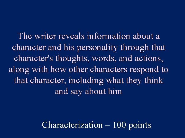 The writer reveals information about a character and his personality through that character's thoughts,