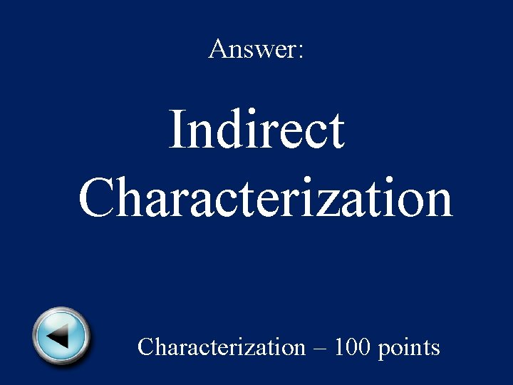 Answer: Indirect Characterization – 100 points 