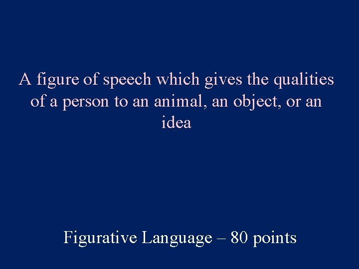 A figure of speech which gives the qualities of a person to an animal,