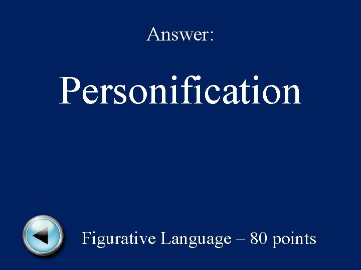 Answer: Personification Figurative Language – 80 points 