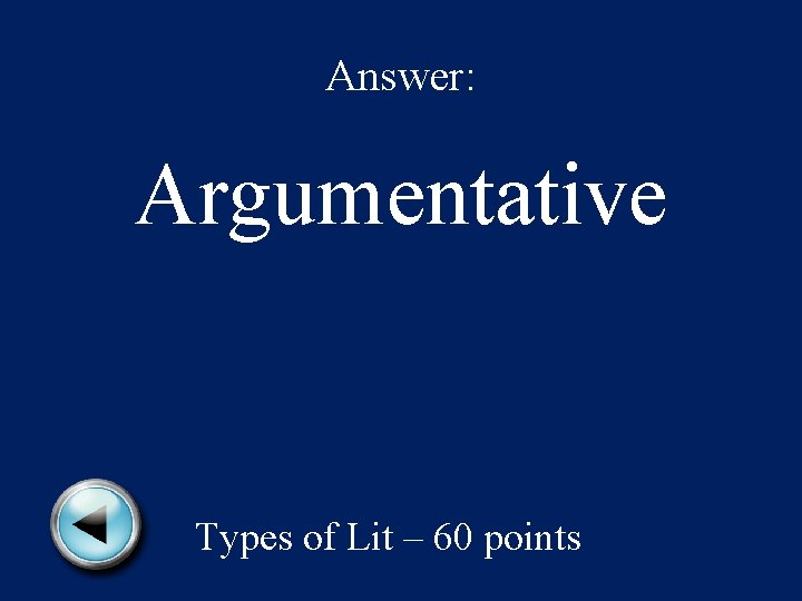 Answer: Argumentative Types of Lit – 60 points 