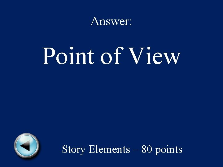 Answer: Point of View Story Elements – 80 points 