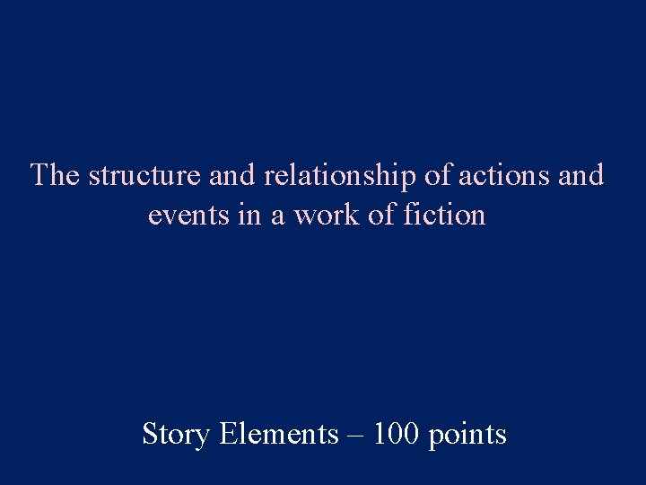 The structure and relationship of actions and events in a work of fiction Story