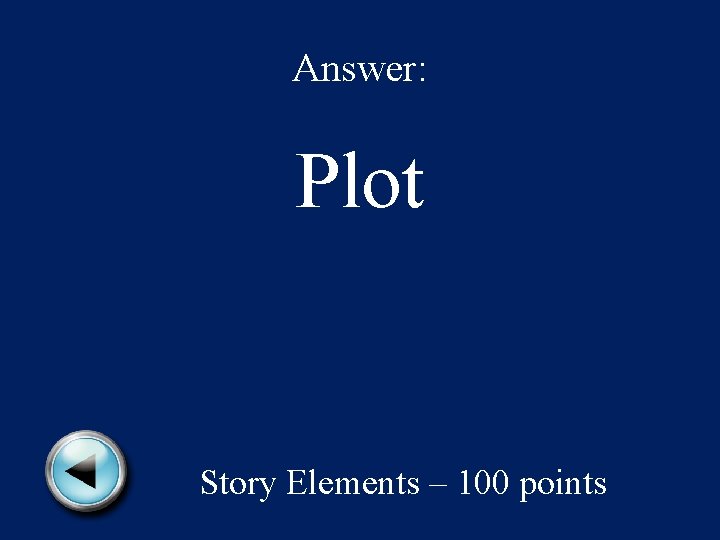 Answer: Plot Story Elements – 100 points 