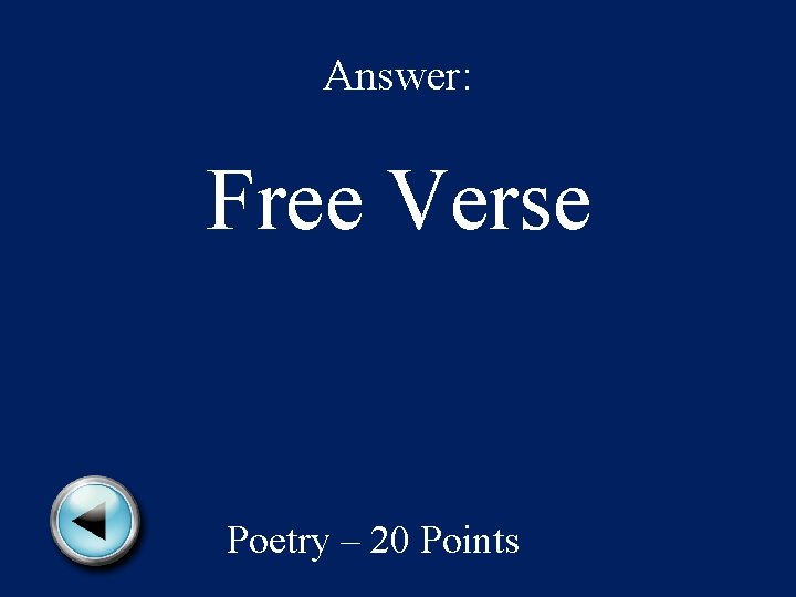 Answer: Free Verse Poetry – 20 Points 
