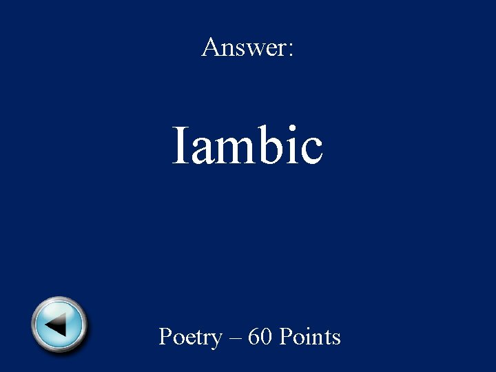 Answer: Iambic Poetry – 60 Points 