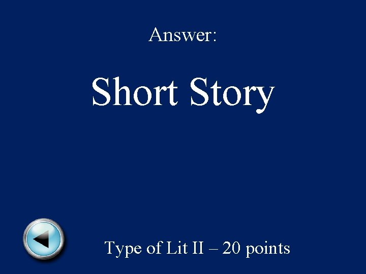 Answer: Short Story Type of Lit II – 20 points 