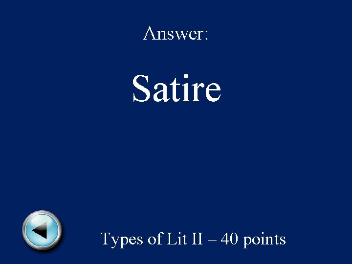 Answer: Satire Types of Lit II – 40 points 