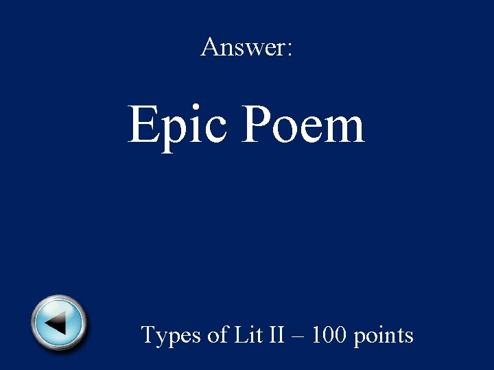 Answer: Epic Poem Types of Lit II – 100 points 